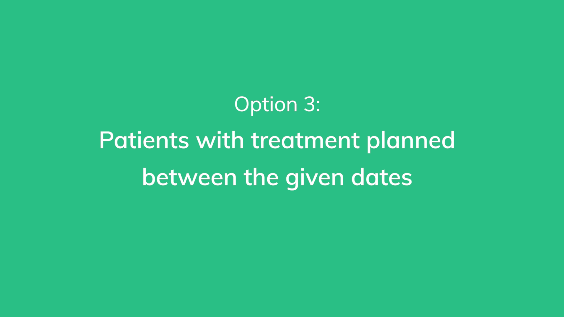 Patients with treatment planned between selected dates