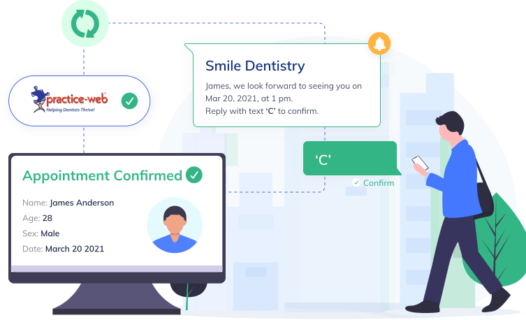 Dental office sending automatic and personalized reminders to your patients via email, text, or phone calls. And confirmations received from patients are recorded in the Practice-Web schedule.